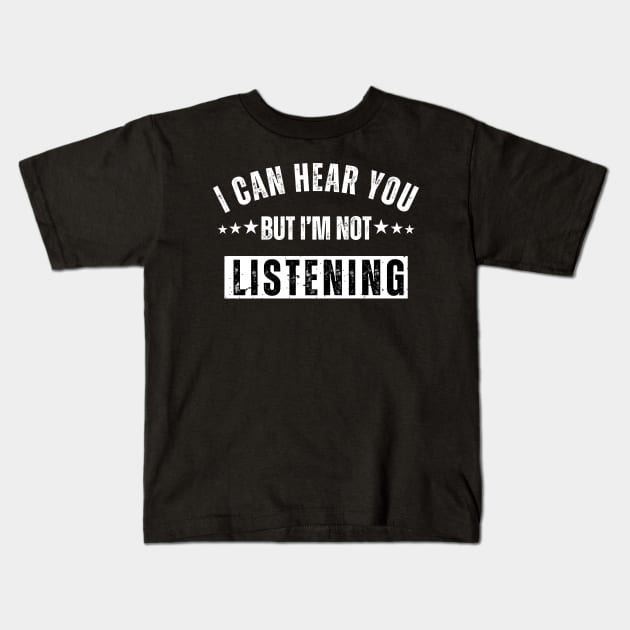 I Can Hear You But I'm Not Listening Kids T-Shirt by aesthetice1